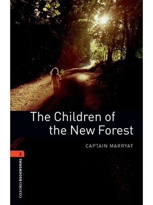 cover image of The Children of the New Forest  (Oxford Bookworms Series Stage 2): 本編